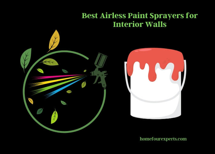 Best Airless Paint Sprayers For Interior Walls 