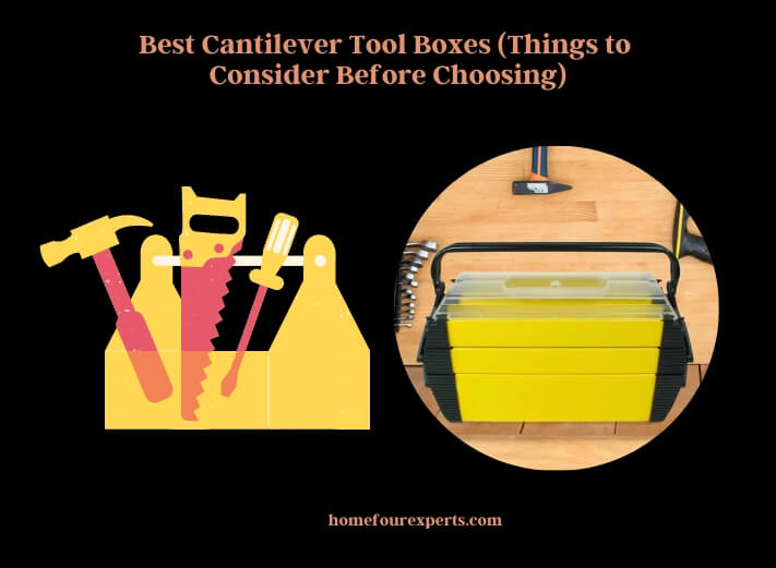 best cantilever tool boxes (things to consider before choosing)