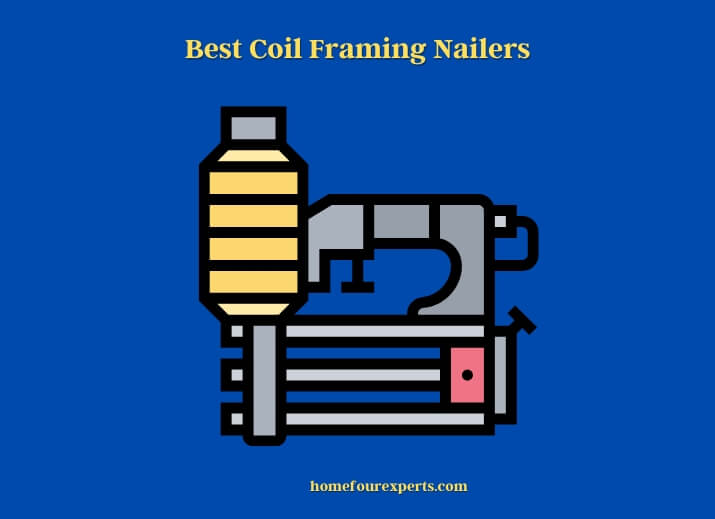 best coil framing nailers