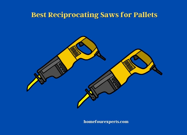 best reciprocating saws for pallets