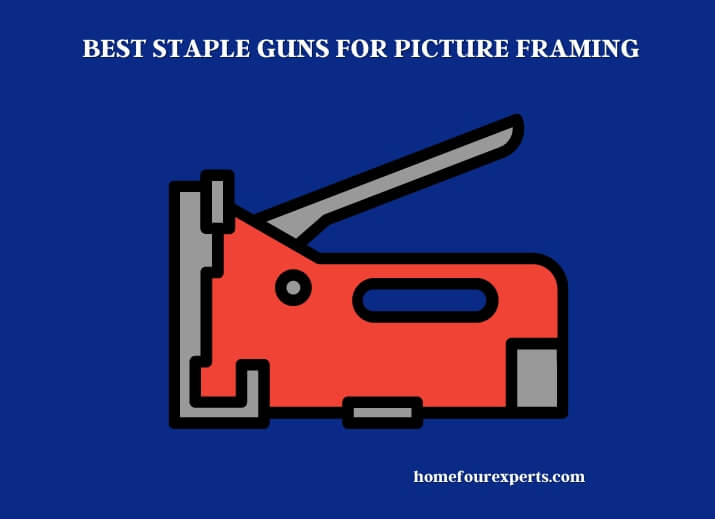best staple guns for picture framing