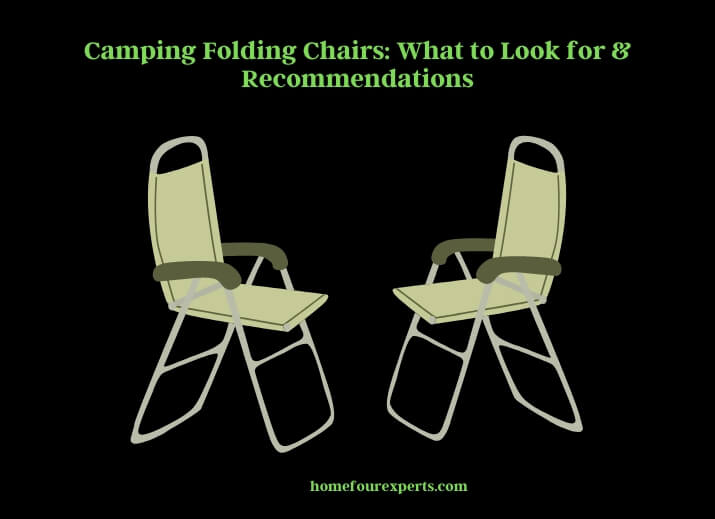 camping folding chairs what to look for & recommendations