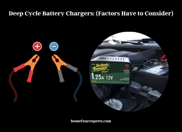 deep cycle battery chargers (factors have to consider)