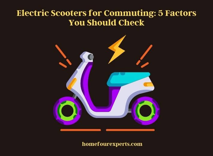 electric scooters for commuting 5 factors you should check