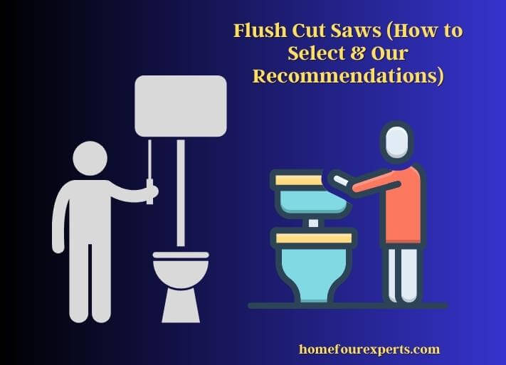 flush cut saws (how to select & our recommendations)
