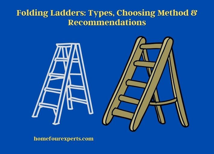 folding ladders types, choosing method & recommendations