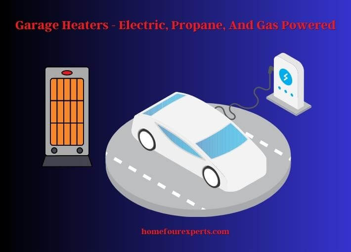 garage heaters - electric, propane, and gas powered