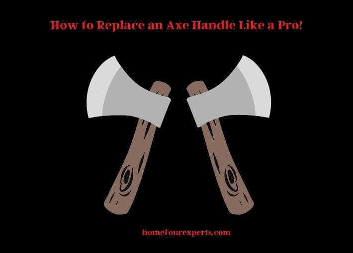 how to replace an axe handle like a pro