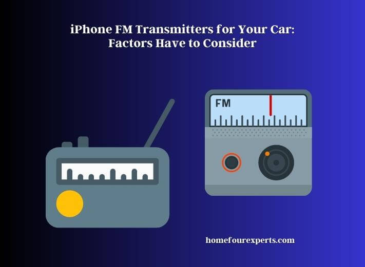 iphone fm transmitters for your car factors have to consider