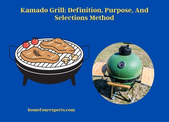 kamado grill definition, purpose, and selections method