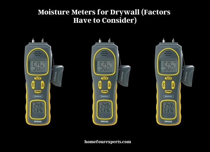 moisture meters for drywall (factors have to consider)