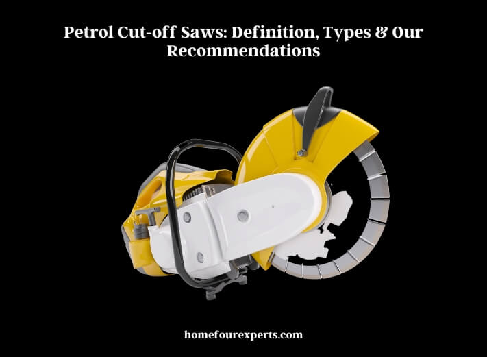 petrol cut-off saws definition, types & our recommendations