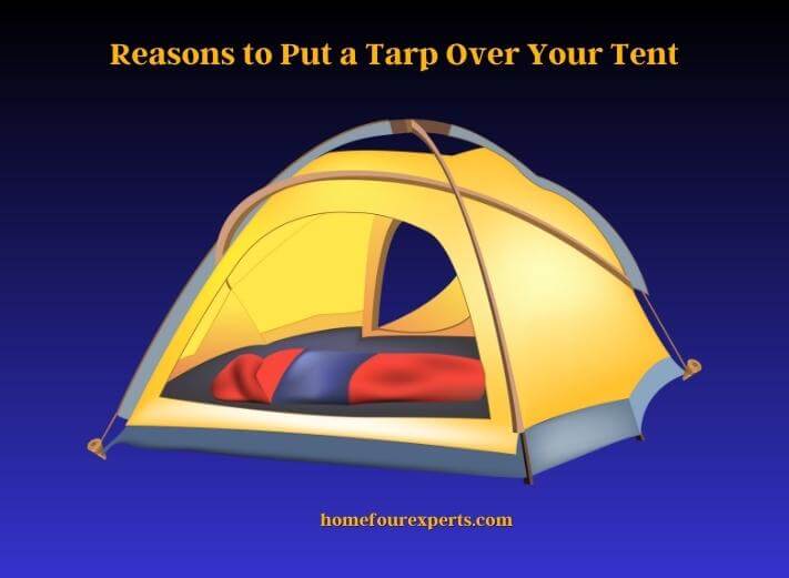 reasons to put a tarp over your tent