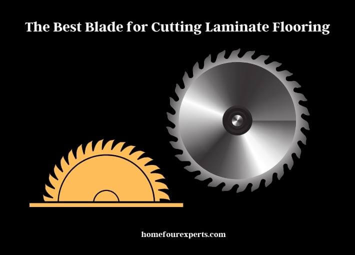 the best blade for cutting laminate flooring