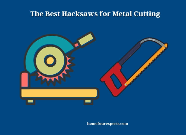 the best hacksaws for metal cutting