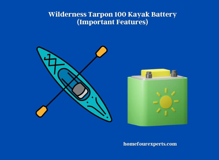 wilderness tarpon 100 kayak battery (important features)