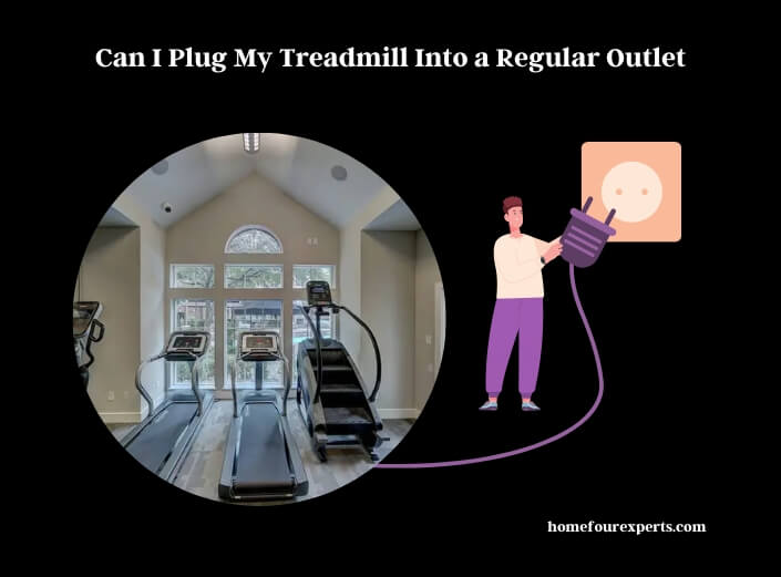can i plug my treadmill into a regular outlet