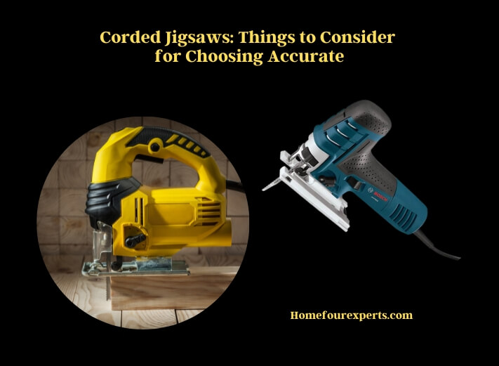 corded jigsaws things to consider for choosing accurate