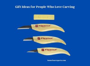 gift ideas for people who love carving
