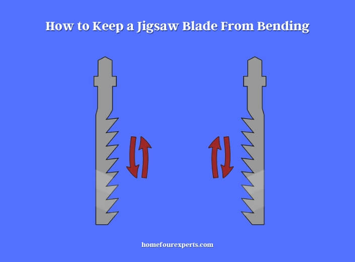 how to keep a jigsaw blade from bending