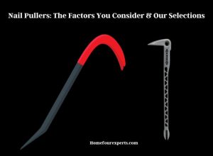 nail pullers the factors you consider & our selections