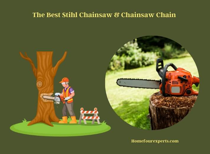 the best stihl chainsaw & chainsaw chain
