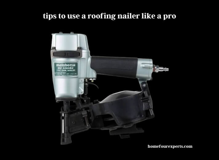 tips to use a roofing nailer like a pro
