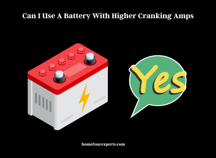 can i use a battery with higher cranking amps