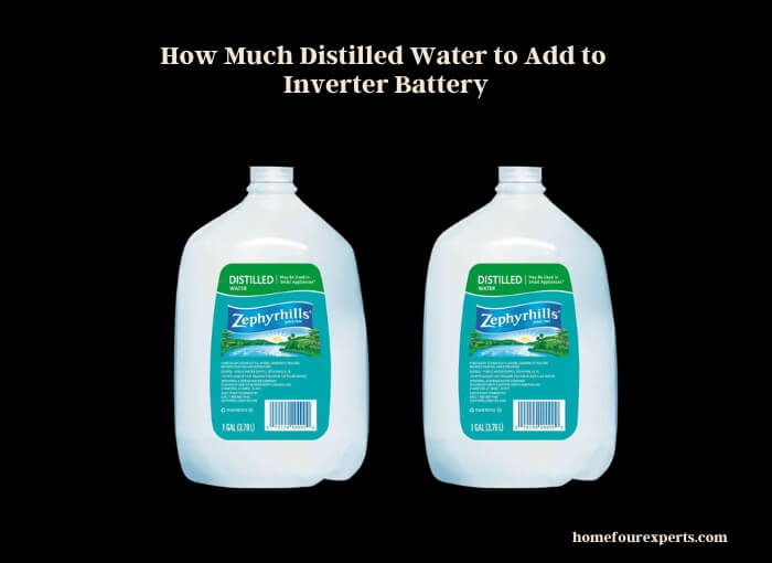 how much distilled water to add to inverter battery