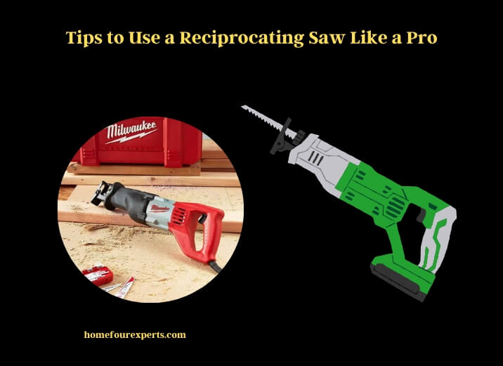 tips to use a reciprocating saw like a pro