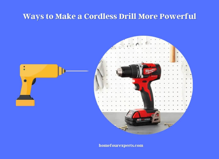ways to make a cordless drill more powerful
