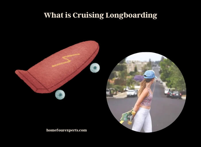 what is cruising longboarding