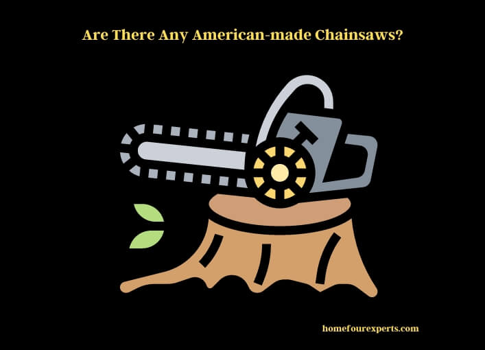 are there any american-made chainsaws