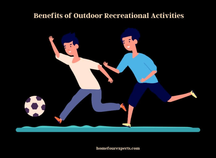 What are the Benefits of Outdoor Recreational Activities