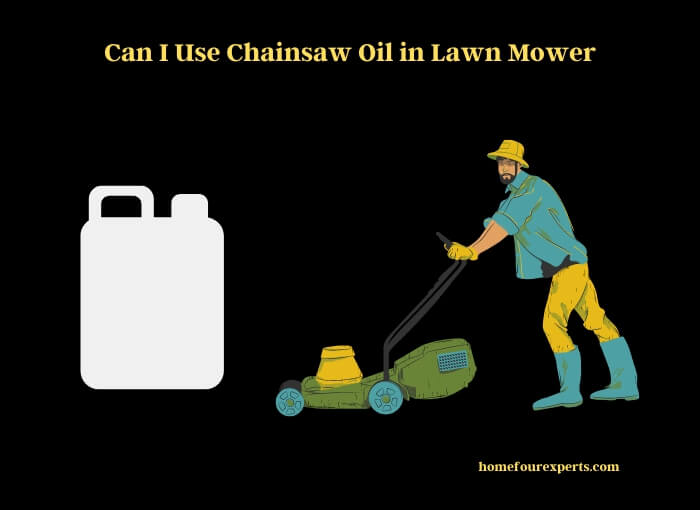 can i use chainsaw oil in lawn mower