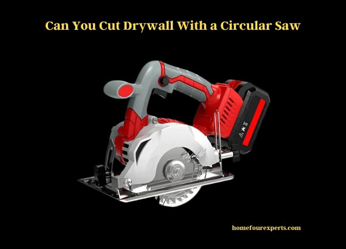 can you cut drywall with a circular saw