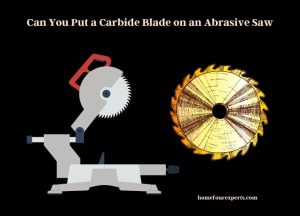 can you put a carbide blade on an abrasive saw