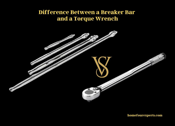 difference between a breaker bar and a torque wrench