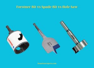 forstner bit vs spade bit vs hole saw