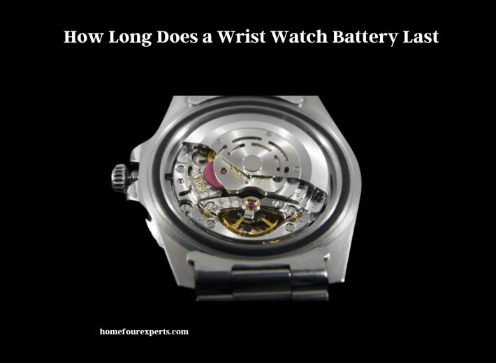how long does a wrist watch battery last