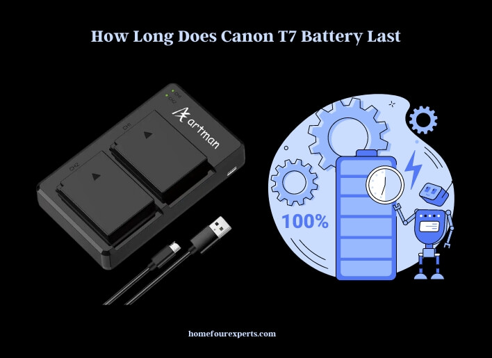 how long does canon t7 battery last