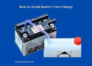 how to avoid battery core charge