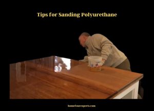 tips for sanding polyurethane