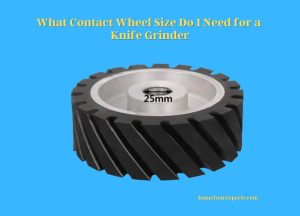 what contact wheel size do i need for a knife grinder