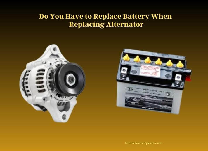 do you have to replace battery when replacing alternator