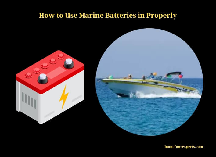 how to use marine batteries in properly