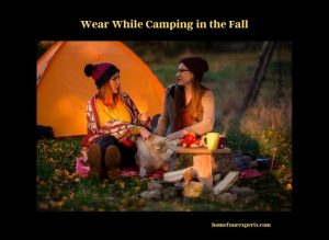 wear while camping in the fall