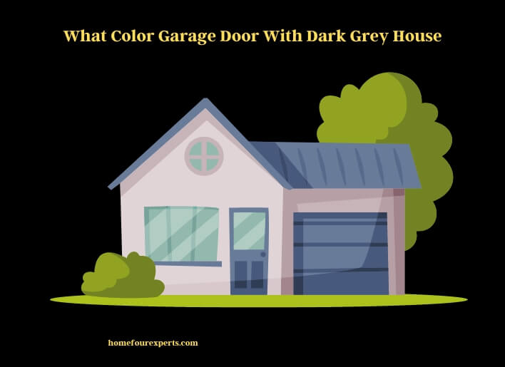 what color garage door with dark grey house