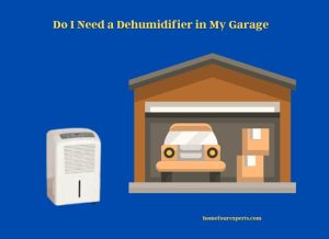 do i need a dehumidifier in my garage