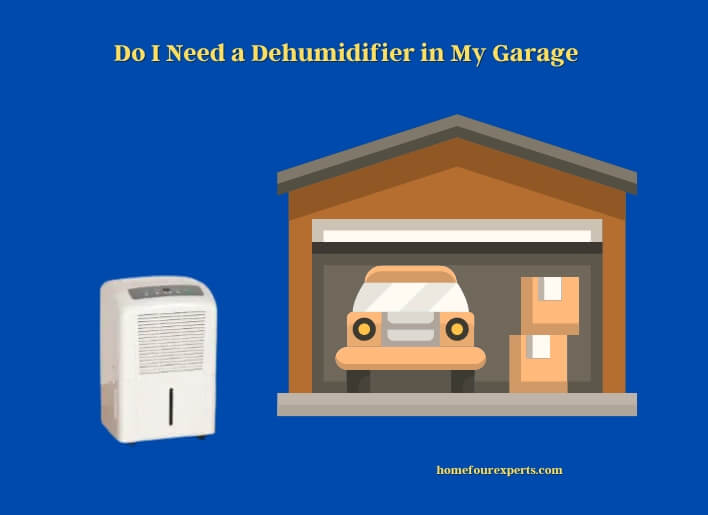 do i need a dehumidifier in my garage